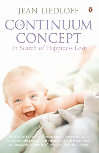 The Continuum Concept: In Search of Happiness Lost von Penguin