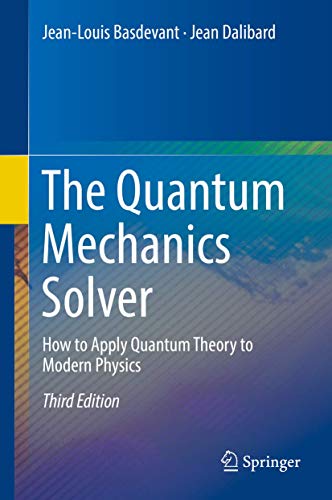 The Quantum Mechanics Solver: How to Apply Quantum Theory to Modern Physics von Springer