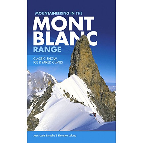 Mountaineering in the Mont Blanc Range: Classic snow, ice & mixed climbs