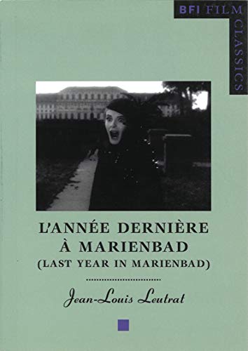 Last Year in Marienbad: ("L'annee Derniere a Marienbad") (BFI Film Classics) von British Film Institute