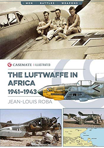Luftwaffe in Africa, 1941-1943 (Casemate Illustrated, CIS0015) von Casemate