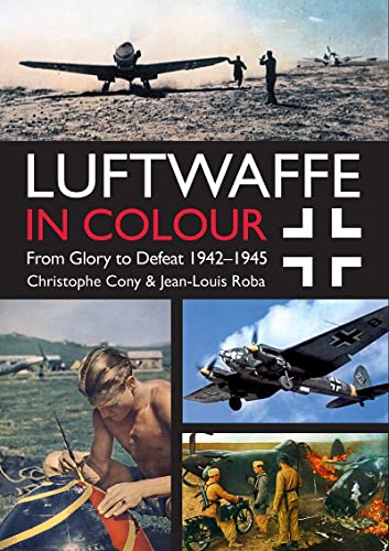 Luftwaffe in Colour Volume 2: From Glory to Defeat 1942-1945 von Casemate