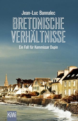 Bretonische Verhältnisse: Kommissar Dupins erster Fall | »Ein Muss für Bretagne-Urlauber« WDR 5 von Kiepenheuer & Witsch GmbH