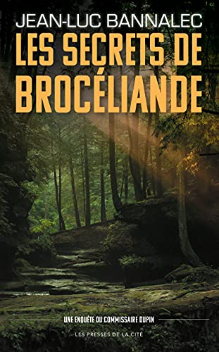 Les Secrets de Brocéliande: Enquête du commissaire Dupin - Roman von Presses de la Cite