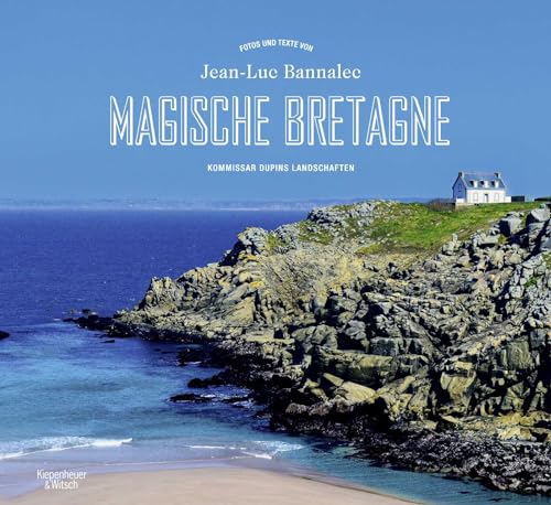 Magische Bretagne: Kommissar Dupins Landschaften von Kiepenheuer & Witsch GmbH
