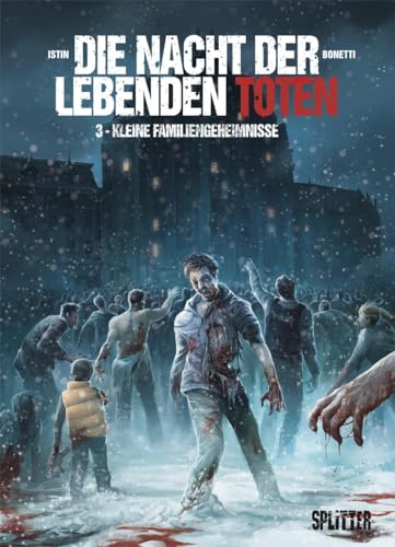 Die Nacht der lebenden Toten. Band 3: Kleine Familiengeheimnisse Die Nacht der lebenden Toten. Band 3: Kleine Familiengeheimnisse von Splitter Verlag