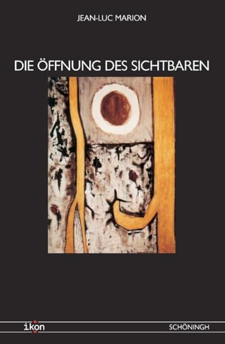 Die Öffnung des Sichtbaren: Eingel. u. aus d. Französ. übers. v. Geraldine Bertrand u. Dominik Bertrand-Pfaff (IKON. Bild + Theologie)