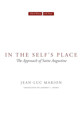 In the Self's Place: The Approach of Saint Augustine (Cultural Memory in the Present) von Stanford University Press