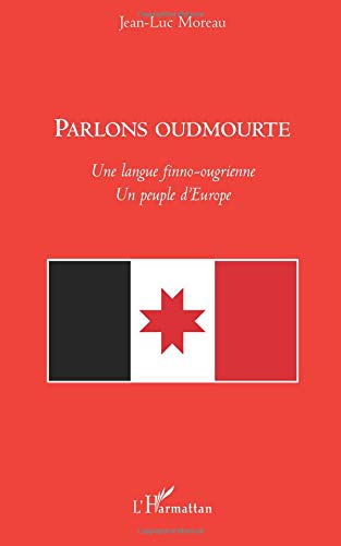 Parlons oudmourte: Une langue finno-ougrienne - Un peuple d'Europe von Editions L'Harmattan