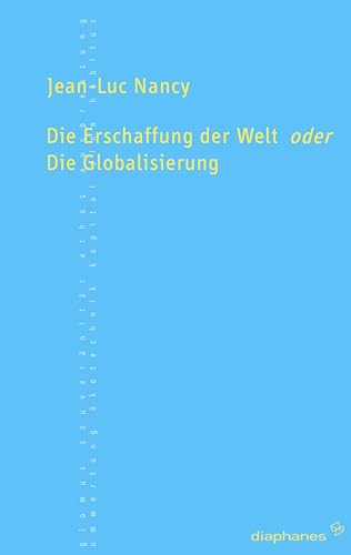 Die Erschaffung der Welt oder Die Globalisierung (TransPositionen)