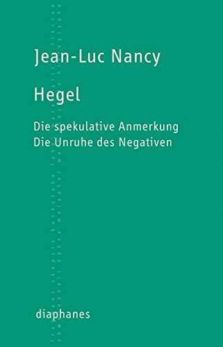 Hegel: Die spekulative Anmerkung. Die Unruhe des Negativen von Diaphanes