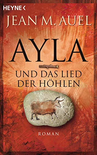 Ayla und das Lied der Höhlen: Roman (Ayla - Die Kinder der Erde, Band 6) von HEYNE