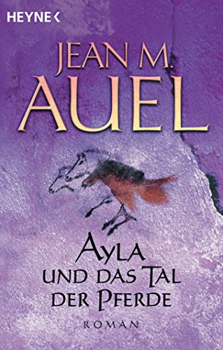 Ayla und das Tal der Pferde: Roman (Ayla - Die Kinder der Erde, Band 2) von HEYNE