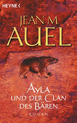 Ayla und der Clan des Bären (Ayla - Die Kinder der Erde, Band 1) von HEYNE