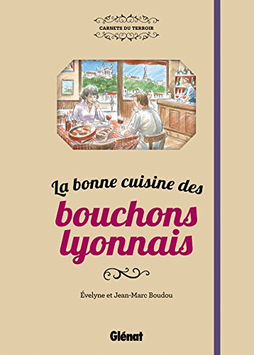 La bonne cuisine des bouchons lyonnais von GLENAT