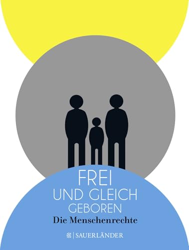 Frei und gleich geboren: Die Menschenrechte | Ein Buch über Menschenrechte von FISCHER Sauerlnder