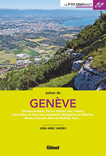 Autour de Genève: Divonne-les-Bains, Ferney-Voltaire, Gex, Valleiry, Saint-Julien-en-Genevois, Annemasse, Bellegarde-sur-Valserine, Bonne, Douvaine, Bons-en-Chablais, Sciez... von GLENAT