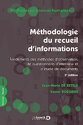 Méthodologie du recueil d'informations : Fondements des méthodes d'observation, de questionnaire, d'interview et d'étude de documents Méthodologie du recueil d'informations : Fondements des méthodes d'observation, de questionnaire, d'interview et d'étude de documents