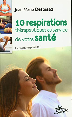 10 respiration thérapeutiques au service de votre santé: La coach-respiration