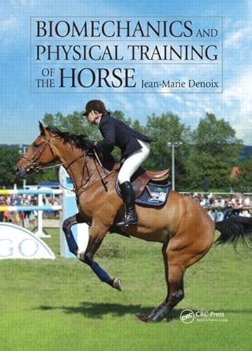 Biomechanics and Physical Training of the Horse Biomechanics and Physical Training of the Horse