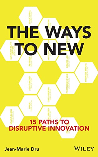The Ways to New: 15 Paths to Disruptive Innovation von Wiley