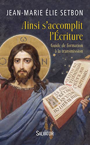 Ainsi s'accomplit l'Ecriture. Guide de formation à la transmission von Salvator