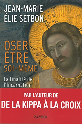 Oser être soi-même, finalité de l'Incarnation: La finalité de l'Incarnation