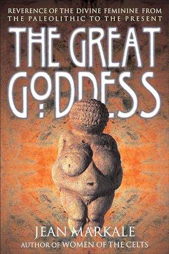 The Great Goddess: Reverence of the Divine Feminine from the Paleolithic to the Present von Inner Traditions