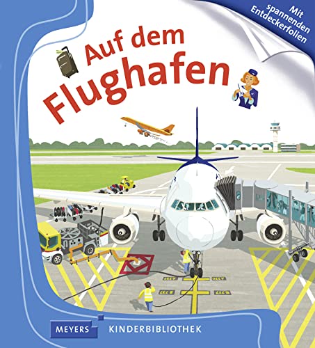 Auf dem Flughafen: Meyers Kinderbibliothek Auf dem Flughafen: Meyers Kinderbibliothek