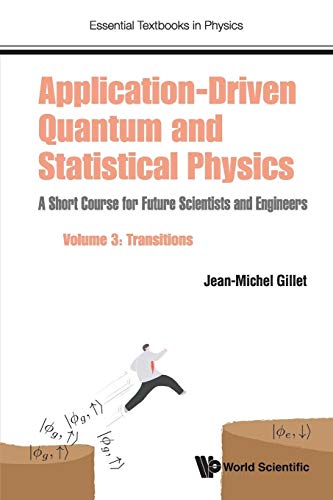Application-Driven Quantum And Statistical Physics: A Short Course For Future Scientists And Engineers - Volume 3: Transitions (Essential Textbooks in Physics, Band 0) von World Scientific Publishing Europe Ltd