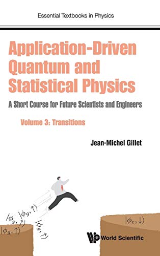 Application-Driven Quantum and Statistical Physics: A Short Course for Future Scientists and Engineers - Volume 3: Transitions (Essential Textbooks in Physics, Band 0)