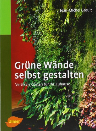 Grüne Wände selbst gestalten: Vertikale Gärten für Ihr Zuhause