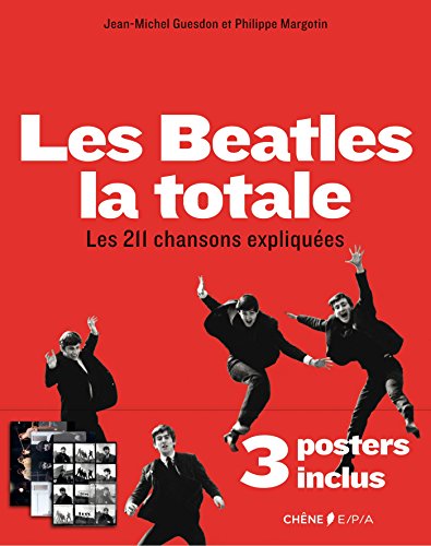 Les Beatles, la Totale - 3 posters inclus: Les 211 chansons expliquées