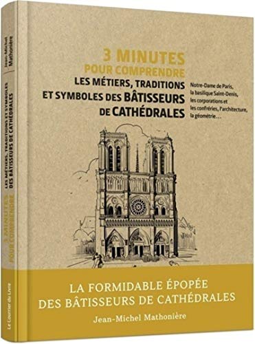 3 minutes pour comprendre les métiers, traditions et symboles des bâtisseurs de cathédrales von COURRIER LIVRE