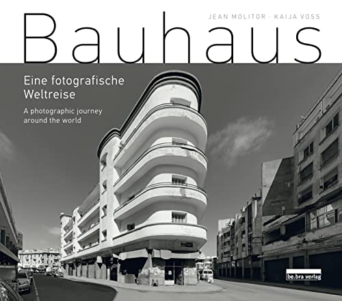 Bauhaus: Eine fotografische Weltreise / A photographic journey around the world