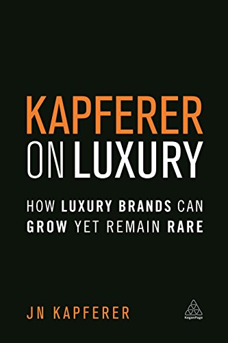 Kapferer on Luxury: How Luxury Brands Can Grow Yet Remain Rare von Kogan Page