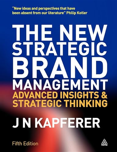 The New Strategic Brand Management: Advanced Insights and Strategic Thinking (New Strategic Brand Management: Creating & Sustaining Brand Equity) von Kogan Page