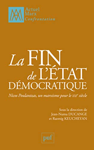 La fin de l'État démocratique: Nicos Poulantzas, un marxisme pour le XXIe siècle von PUF