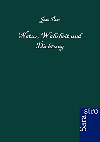 Natur. Wahrheit und DIchtung.: Materialistisch-spiritualistische Betrachtungen von Sarastro Gmbh