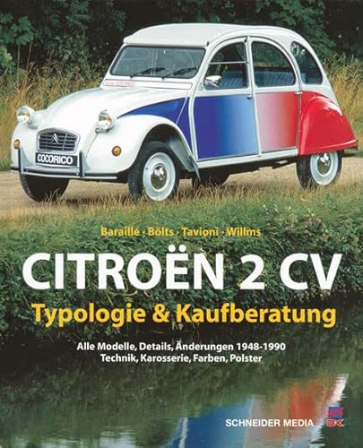 Citroën 2CV: Typologie & Kaufberatung: Typologie & Kaufberatung. Alle Modelle, Details, Werksdaten 1948-1990, Technik, Karosserie, Farben, Polster