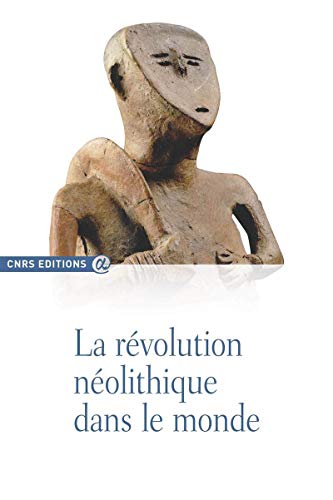 La révolution néolithique dans le monde von CNRS EDITIONS