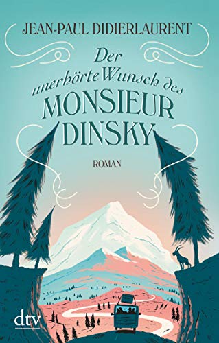 Der unerhörte Wunsch des Monsieur Dinsky: Roman