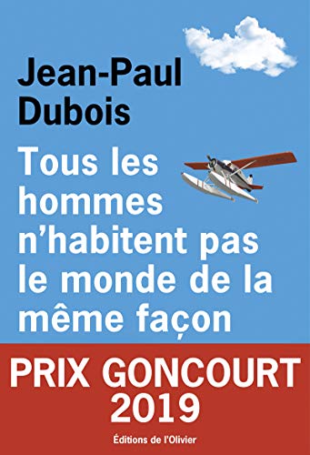 Tous les hommes n'habitent pas le monde de la même façon: Prix Goncourt 2019