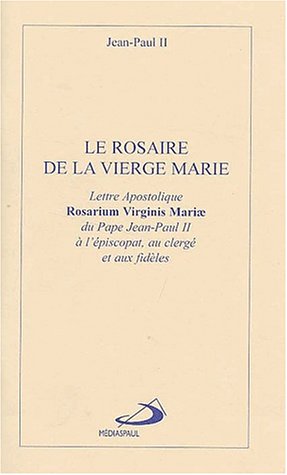 Le rosaire de la Vierge Marie. Lettre apostolique Rosarium Virginis Mariae du pape Jean-Paul II à l'épiscopat, au clergé et aux fidèles von Editions Médiaspaul