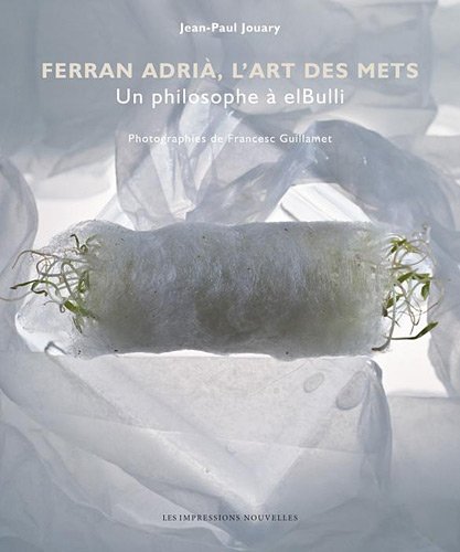 Ferran Adria, l'art des mets : Un philosophe à elBulli von IMPRESSIONS NOU