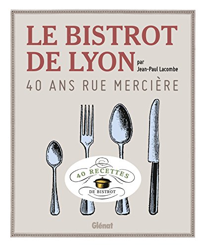 Le Bistrot de Lyon: 40 ans rue Mercière von GLENAT