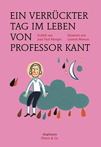 Ein verrückter Tag im Leben von Professor Kant (Platon & Co.)