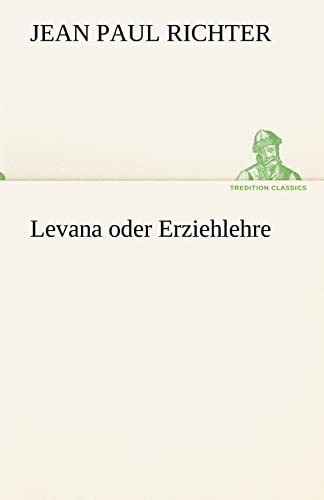 Levana oder Erziehlehre (TREDITION CLASSICS)