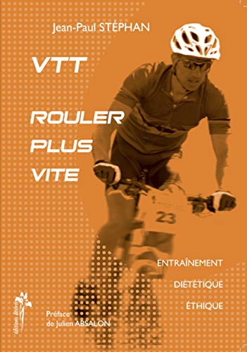 VTT, rouler plus vite : Entraînement, diététique, éthique von DESIRIS