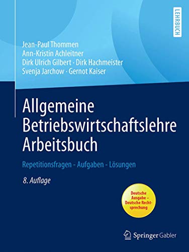 Allgemeine Betriebswirtschaftslehre Arbeitsbuch: Repetitionsfragen - Aufgaben - Lösungen